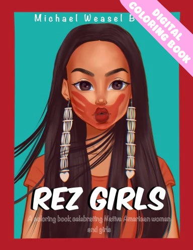 Rez Girls: A Coloring Book Celebrating Native American Women And Girls